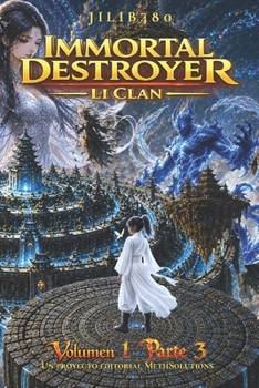 Immortal Destroyer: Li Clan: Volumen I - Parte III (Immortal Destroyer - Versión en español) (Spanish Edition)