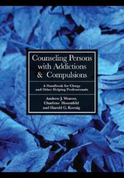 Paperback Counseling Persons with Addictions & Compulsions: A Handbook for Clergy and Other Helping Professionals Book