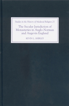 Hardcover The Secular Jurisdiction of Monasteries in Anglo-Norman and Angevin England Book