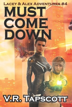 Lacey & Alex: Must Come Down: Urban Fantasy Adventure with a bit of Romance - Book #4 of the Lacey & Alex