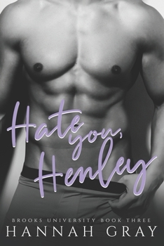 Hate You, Henley: An Enemies To Lovers Sports Romance - Book #3 of the Brooks University