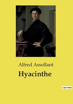 Paperback Hyacinthe: Les intrigues matrimoniales et les tensions familiales dans la bourgeoisie provinciale du XIXe siècle [French] Book