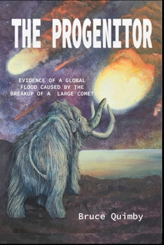 Paperback The Progenitor: Evidence of a Global Flood Caused by the Breakup of a Large Comet Book