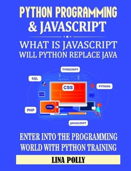 Python Programming & Javascript: What Is Javascript: Will Python Replace Java: Enter Into The Programming World With Python Training