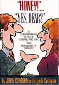 Paperback Honey!..Yes, Dear?: 21 Conversations Between Husband and Wife from Newlywed to Oldywed Book