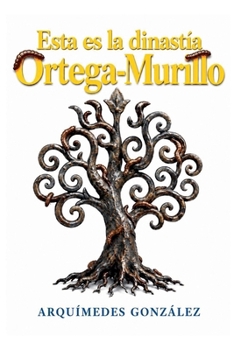 Esta es la dinastía Ortega-Murillo (Spanish Edition)