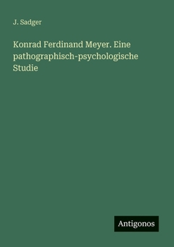 Paperback Konrad Ferdinand Meyer. Eine pathographisch-psychologische Studie [German] Book