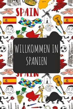 Willkommen in Spanien: 6x9 Reise Journal I Notizbuch mit Checklisten zum Ausfüllen I Perfektes Geschenk für den Trip nach Spanien für jeden Reisenden (German Edition)