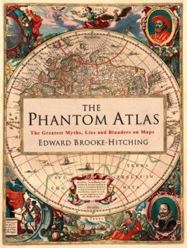 Hardcover The Phantom Atlas: The Greatest Myths, Lies and Blunders on Maps Book