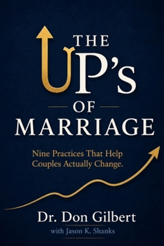 Paperback The UP's of Marriage: Nine Practices That Help Couples Actually Change. Book