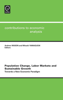 Hardcover Population Change, Labor Markets and Sustainable Growth: Towards a New Economic Paradigm Book