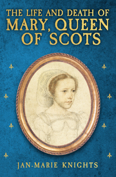 Hardcover The Life and Death of Mary, Queen of Scots Book