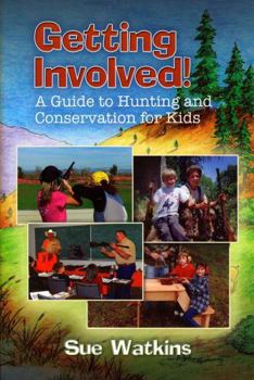 Paperback Getting Involved!: A Guide to Hunting and Conservation for Kids! Book