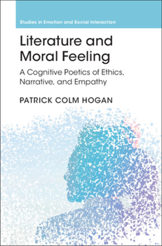 Hardcover Literature and Moral Feeling: A Cognitive Poetics of Ethics, Narrative, and Empathy Book