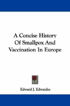 Paperback A Concise History Of Smallpox And Vaccination In Europe Book