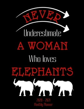 Never Underestimate A Woman Who Loves Elephants 2020 - 2021 Monthly Planner: January 2020 - December 2021 - Dated With Year At A Glance (Delta Sigma Theta)