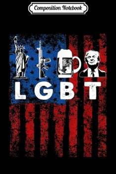 Composition Notebook: Funny LGBT Parody Liberty Guns Beer Trump USA Gift  Journal/Notebook Blank Lined Ruled 6x9 100 Pages
