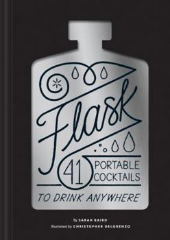 Hardcover Flask: 41 Portable Cocktails to Drink Anywhere (Cocktail Gift, Make-Ahead Classic Cocktail Recipe Book) Book