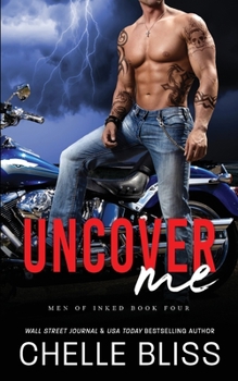 Uncover Me - Book #4 of the Men of Inked