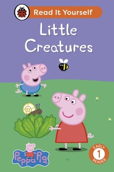 Hardcover Ladybird Peppa Pig Little Creatures Read It Yourself - Level 1 Early Reader. Book