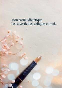 Paperback Mon carnet diététique: les diverticules coliques et moi... [French] Book