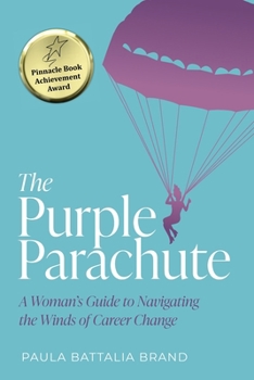 Paperback The Purple Parachute: A Woman's Guide to Navigating the Winds of Career Change Book