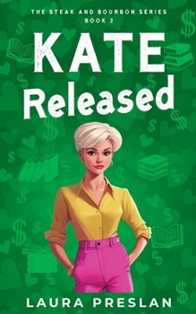 Kate Released (The Steak and Bourbon Series)