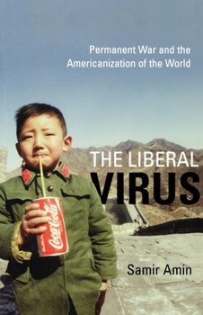 Paperback The Liberal Virus: Permanent War and the Americanization of the World Book