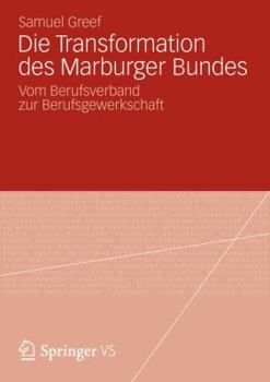 Paperback Die Transformation Des Marburger Bundes: Vom Berufsverband Zur Berufsgewerkschaft [German] Book