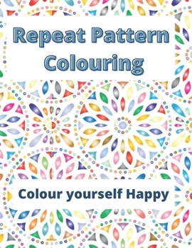 Paperback Repeat Pattern Colouring: Colour yourself Happy Book