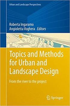 Hardcover Topics and Methods for Urban and Landscape Design: From the River to the Project Book