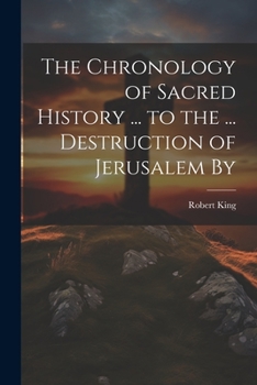 Paperback The Chronology of Sacred History ... to the ... Destruction of Jerusalem By Book