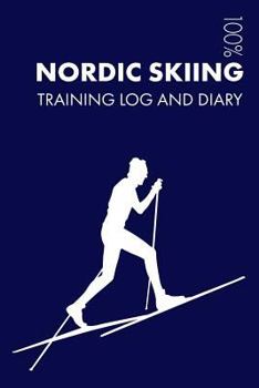 Paperback Nordic Skiing Training Log and Diary: Training Journal for Nordic Skiing - Notebook Book