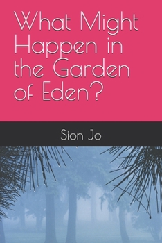 Paperback What Might Happen in the Garden of Eden? Book