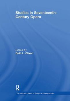 Studies in Seventeenth-Century Opera (The Ashgate Library of Essays in Opera Studies)