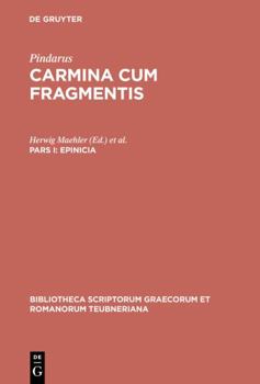 Hardcover Epinicia, Pars I: Pindari Carmina Cvm Fragmentis [Greek, Ancient (To 1453)] Book