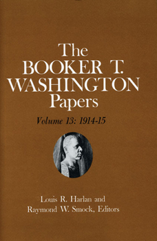 Hardcover Booker T. Washington Papers Volume 13: 1914-15. Assistant Editors, Susan Valenza and Sadie M. Harlan Volume 13 Book