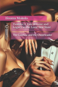 Tuxedo: A Tale of Love and Legacy in the Lone Star State: The Cowboy and the Cheerleader
