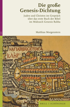 Hardcover Die Groae Genesis-Dichtung: Juden Und Christen Im Gesprach Uber Das Erste Buch Der Bibel Im Midrasch Genesis Rabba [German] Book