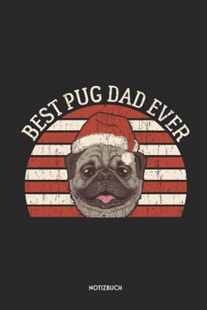 Best Pug Dad Ever Notizbuch: Lustiger Mops | Dotted Notebook / Punkteraster | 120 gepunktete Seiten | ca. A5 Format | Individuelles X-MAS Journal | ... Hundepapas, Hundebesitzer (German Edition)