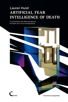 Artificial Fear Intelligence of Death. in Conversation with Monica Anderson, Erik Davis, R.U. Sirius and Dag Spicer