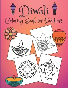 Paperback Diwali Coloring Book for Toddlers: Rangolis, diyas, festival decorations and more! Book