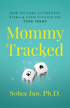 Paperback Mommytracked: How to Take Authentic Risks and Find Success On Your Terms Book
