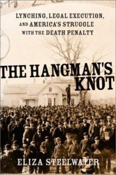 Hardcover The Hangman's Knot: Lynching, Legal Execution, and America's Struggle with the Death Penalty Book