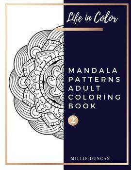 Paperback MANDALA PATTERNS ADULT COLORING BOOK (Book 2): Beginner and Senior Mandala Patterns Coloring Book for Adults - 40+ Premium Coloring Patterns (Life in Book