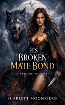 Paperback His Broken Mate Bond Book