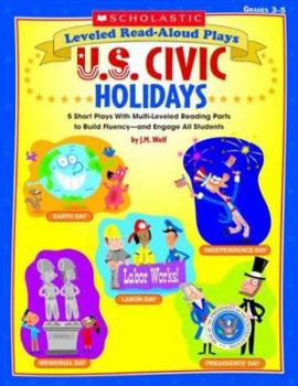 Paperback Leveled Read-Aloud Plays: U.S. Civic Holidays: 5 Short Plays with Multi-Leveled Reading Parts to Build Fluency--And Engage All Students Book