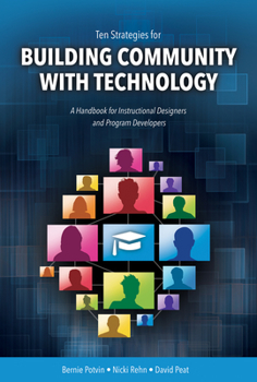 Paperback Ten Strategies for Building Community with Technology: A Handbook for Instructional Designers and Program Developers Book