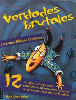 Paperback Verdades Brutales Lecciones Biblicas: 12 Estudios Salvajes Para Estudiantes Adolescentes, Basados en Personajes Brutales de la Biblia = Wild Truth Bib [Spanish] Book