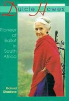 Hardcover Dulcie Howes: Pioneer of Ballet in South Africa Book